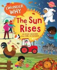 I Wonder Why the Sun Rises : And Other Questions about Time and Seasons (I Wonder Why)