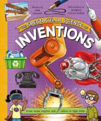 The Spectacular Science of Inventions (Spectacular Science)