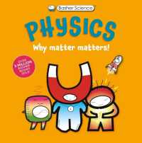 Basher Science: Physics : Why Matter Matters!