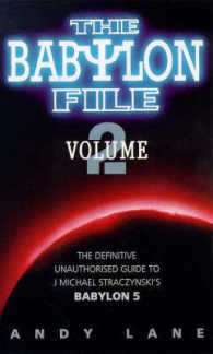 The Babylon File : The Definitive Unauthorized Guide to J. Michael Straczynski's TV Series Babylon 5B 〈2〉