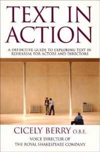 Text in Action : A Definitive Guide to Exploring Text in Rehearsal for Actors and Directors