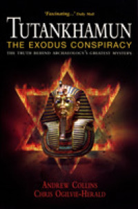Tutankhamun, the Exodus Conspiracy : The Truth Behind Archaeology's Greatest Mystery