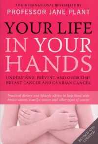Your Life in Your Hands : Understand, Prevent and Overcome Breast Cancer and Ovarian Cancer