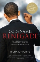 Codename: Renegade : The inside Account of How Obama Won the Biggest Prize in Politics -- Paperback