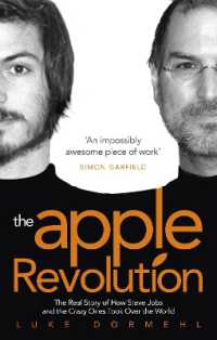 The Apple Revolution : Steve Jobs, the Counterculture and How the Crazy Ones Took over the World