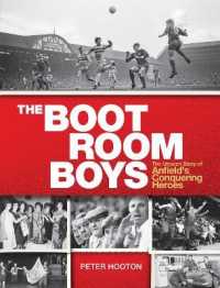 The Boot Room Boys : The Unseen Story of Anfield's Conquering Heroes