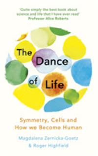 Dance of Life : Symmetry， Cells and How We Become Human -- Hardback