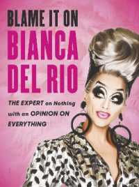 Blame it on Bianca Del Rio : The Expert on Nothing with an Opinion on Everything