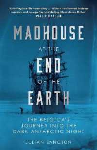 Madhouse at the End of the Earth : The Belgica's Journey into the Dark Antarctic Night -- Hardback