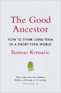 Good Ancestor : How to Think Long Term in a Short-term World