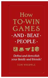 How to win games and beat people : Defeat and demolish your family and friends!
