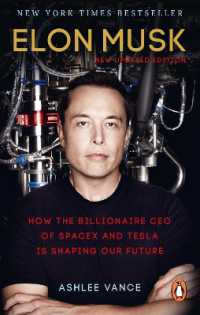 Elon Musk : How the Billionaire CEO of SpaceX and Tesla is Shaping our Future