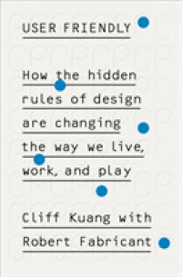 User Friendly : How the Hidden Rules of Design are Changing the Way We Live， Work & Play -- Paperback / softback