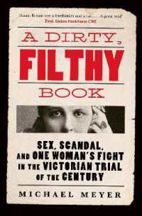 A Dirty， Filthy Book : Sex， Scandal， and One Woman's Fight in the Victorian Trial of the Century