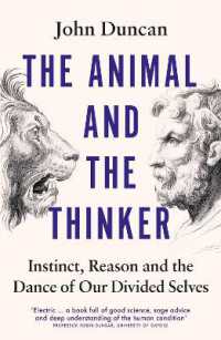 The Animal and the Thinker : Instinct, Reason and the Dance of Our Divided Selves
