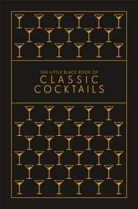 The Little Black Book of Classic Cocktails : A Pocket-Sized Collection of Drinks for a Night in or a Night Out
