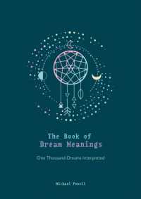 The Book of Dream Meanings : One Thousand Dreams Interpreted