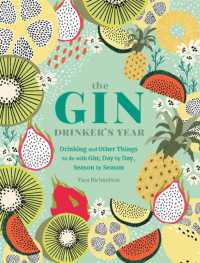 The Gin Drinker's Year : Drinking and Other Things to Do with Gin; Day by Day, Season by Season - a Recipe Book