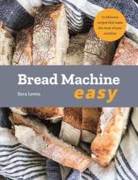 Bread Machine Easy : 70 Delicious Recipes that make the most of your Machine