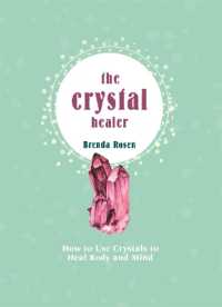 The Crystal Healer : How to Use Crystals to Heal Body and Mind