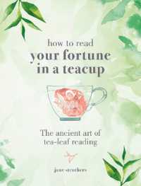 How to read your fortune in a teacup : The ancient art of tea-leaf reading