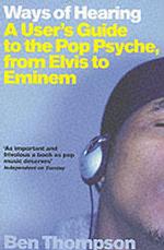 Ways of Hearing : A User's Guide to the Pop Psyche, from Elvis to Eminem
