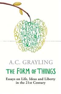 The Form of Things : Essays on Life, Ideas and Liberty