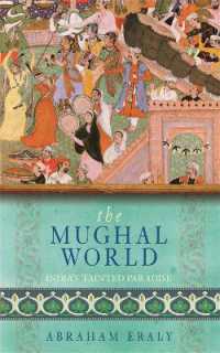The Mughal World : India's Tainted Paradise