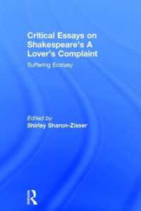 シェイクスピア「恋人の不満」批評論文集<br>Critical Essays on Shakespeare's a Lover's Complaint : Suffering Ecstasy