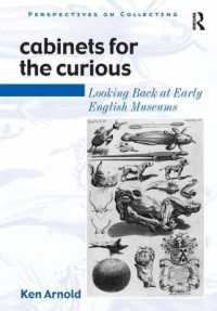 好奇心の陳列棚：１７世紀イギリス博物館の原点に学ぶ<br>Cabinets for the Curious : Looking Back at Early English Museums (Perspectives on Collecting)