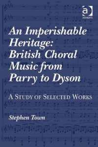 An Imperishable Heritage: British Choral Music from Parry to Dyson : A Study of Selected Works