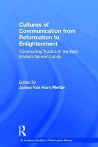 Cultures of Communication from Reformation to Enlightenment : Constructing Publics in the Early Modern German Lands (St Andrews Studies in Reformation History)