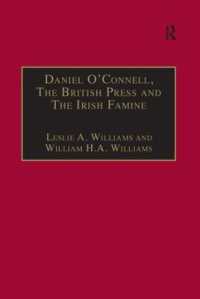Daniel O'Connell, the British Press and the Irish Famine : Killing Remarks (The Nineteenth Century Series)
