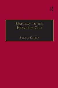 Gateway to the Heavenly City : Crusader Jerusalem and the Catholic West (1099-1187) (Church, Faith and Culture in the Medieval West)