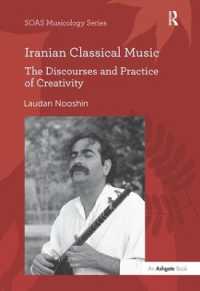 Iranian Classical Music : The Discourses and Practice of Creativity (Soas Studies in Music)