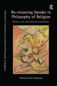 Re-visioning Gender in Philosophy of Religion : Reason, Love and Epistemic Locatedness (Intensities: Contemporary Continental Philosophy of Religion)