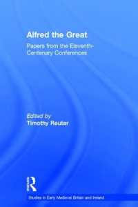 アルフレッド大王：没後千百年記念会議論文集<br>Alfred the Great : Papers from the Eleventh-Centenary Conferences (Studies in Early Medieval Britain and Ireland)