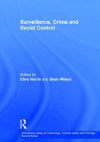 監視、犯罪と社会統制<br>Surveillance, Crime and Social Control (International Library of Criminology, Criminal Justice and Penology - Second Series)