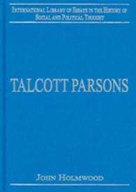 Ｔ．パーソンズ研究論文集<br>Talcott Parsons (International Library of Essays in the History of Social and Political Thought)
