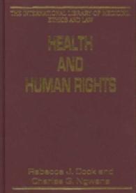 健康と人権<br>Health and Human Rights (The International Library of Medicine, Ethics and Law)