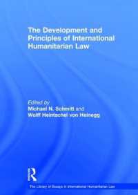 国際人道法の発展と原理<br>The Development and Principles of International Humanitarian Law (The Library of Essays in International Humanitarian Law)
