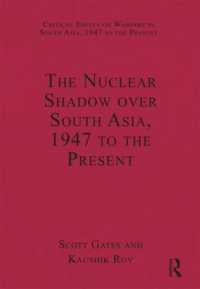 南アジアにみる核兵器：1947年から現在まで<br>The Nuclear Shadow over South Asia, 1947 to the Present (Critical Essays on Warfare in South Asia, 1947 to the Present)