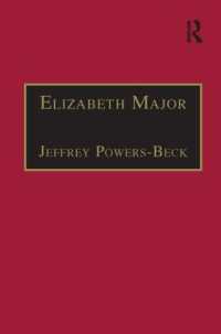 エリザベス・メイジャー著作集（近代初期イギリス女性叢書）<br>Elizabeth Major : Printed Writings 1641-1700: Series II, Part Two, Volume 6 (The Early Modern Englishwoman: A Facsimile Library of Essential Works & Printed Writings, 1641-1700: Series Ii, Part Two)