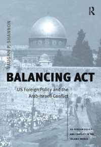 アメリカ対外政策と中東紛争<br>Balancing Act : US Foreign Policy and the Arab-Israeli Conflict