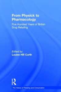 イギリス薬品小売業５００年史<br>From Physick to Pharmacology : Five Hundred Years of British Drug Retailing (The History of Retailing and Consumption)