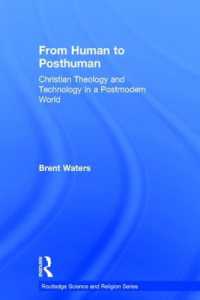 ポストヒューマン時代のキリスト教神学とテクノロジー<br>From Human to Posthuman : Christian Theology and Technology in a Postmodern World (Routledge Science and Religion Series)