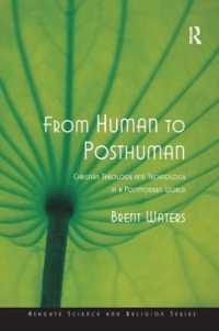 ポストヒューマン時代のキリスト教神学とテクノロジー<br>From Human to Posthuman : Christian Theology and Technology in a Postmodern World (Routledge Science and Religion Series)