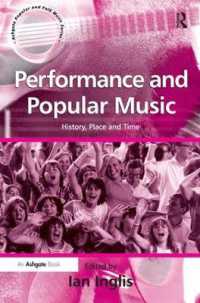 パフォーマンスと大衆音楽<br>Performance and Popular Music : History, Place and Time (Ashgate Popular and Folk Music Series)