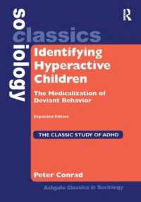 Ｐ．コンラッド著／ADHDの医療化(第２版)<br>Identifying Hyperactive Children : The Medicalization of Deviant Behavior Expanded Edition (Ashgate Classics in Sociology) （2ND）