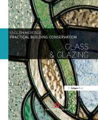 建造物保存の実践：ガラス<br>Practical Building Conservation: Glass and Glazing (Practical Building Conservation)